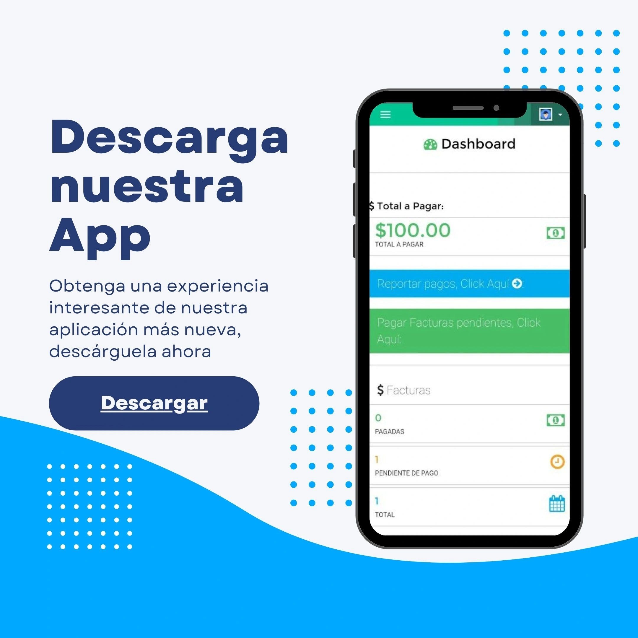 Descarga nuestra App — gestiona tu cuenta, reporta pagos y consulta facturas